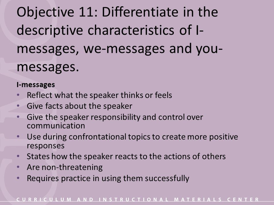 Objective 11: Differentiate in the descriptive characteristics of I- messages, we-messages and you- messages.