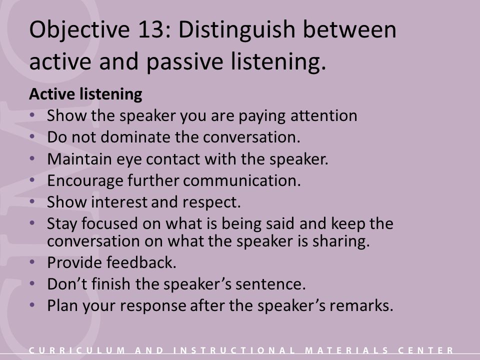 Objective 13: Distinguish between active and passive listening.