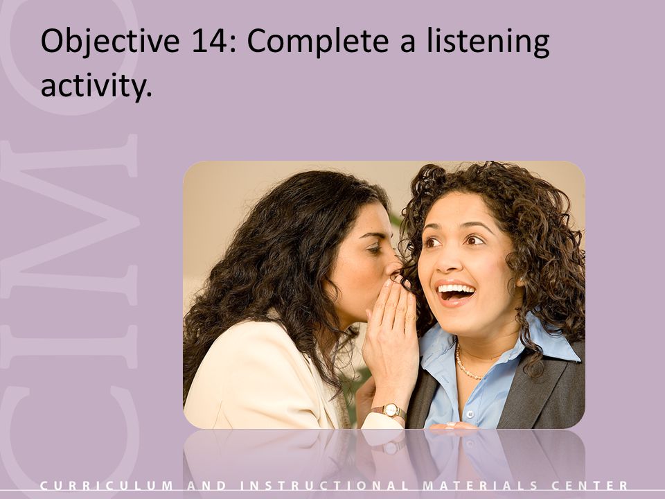 Objective 14: Complete a listening activity.