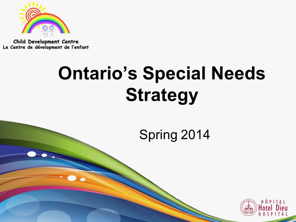 Ontario’s Special Needs Strategy Spring 2014