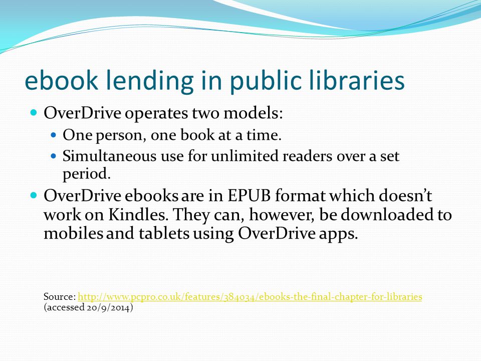 ebook lending in public libraries OverDrive operates two models: One person, one book at a time.