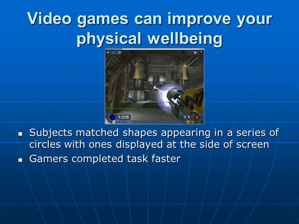 Video games can improve your physical wellbeing Subjects matched shapes appearing in a series of circles with ones displayed at the side of screen Subjects matched shapes appearing in a series of circles with ones displayed at the side of screen Gamers completed task faster Gamers completed task faster