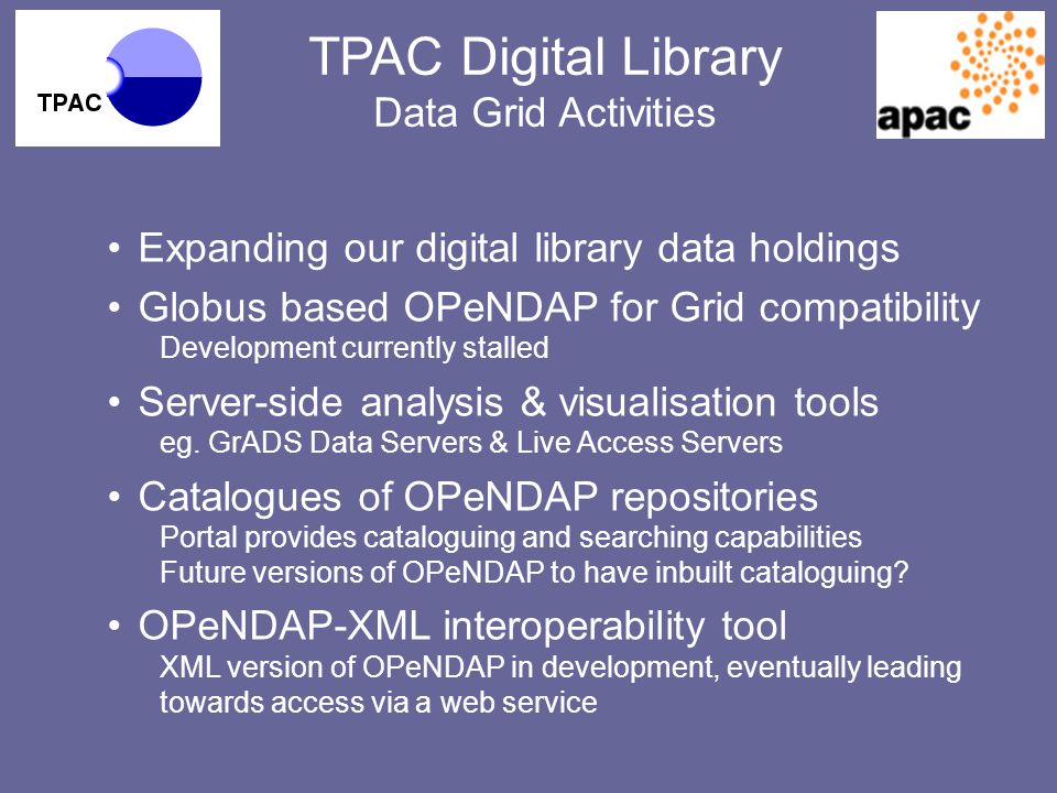 TPAC Digital Library Talk Overview Presenter:Glenn Hyland Tasmanian  Partnership for Advanced Computing & Australian Antarctic Division Outline:  TPAC Overview. - ppt download