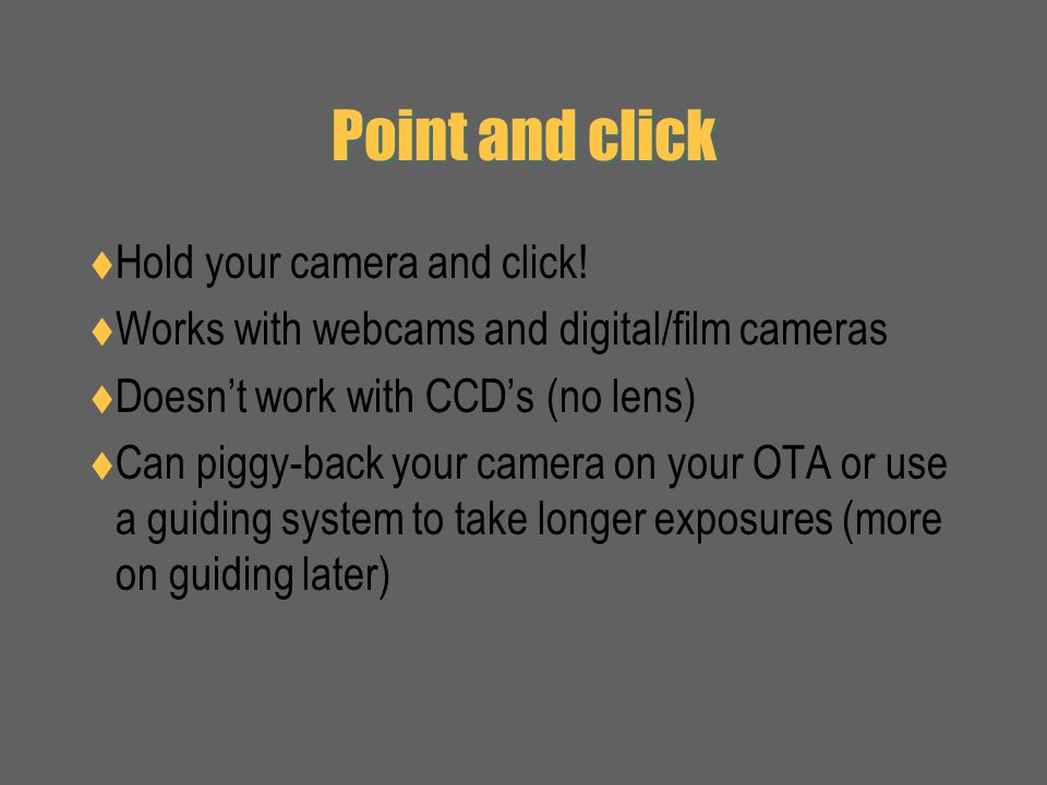 Point and click  Hold your camera and click.