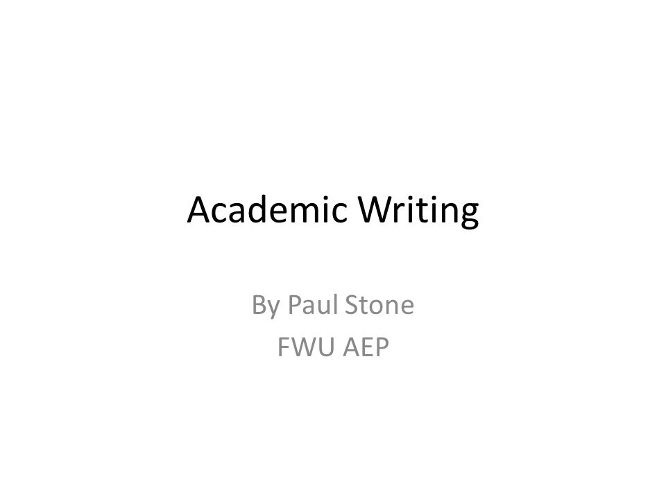 Academic Writing By Paul Stone FWU AEP