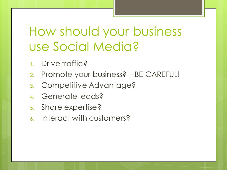 How should your business use Social Media. 1. Drive traffic.