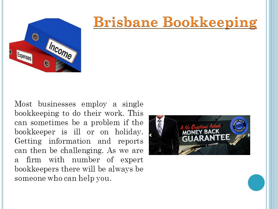 Most businesses employ a single bookkeeping to do their work.