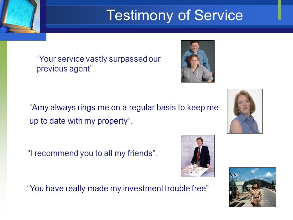 Testimony of Service Your service vastly surpassed our previous agent .
