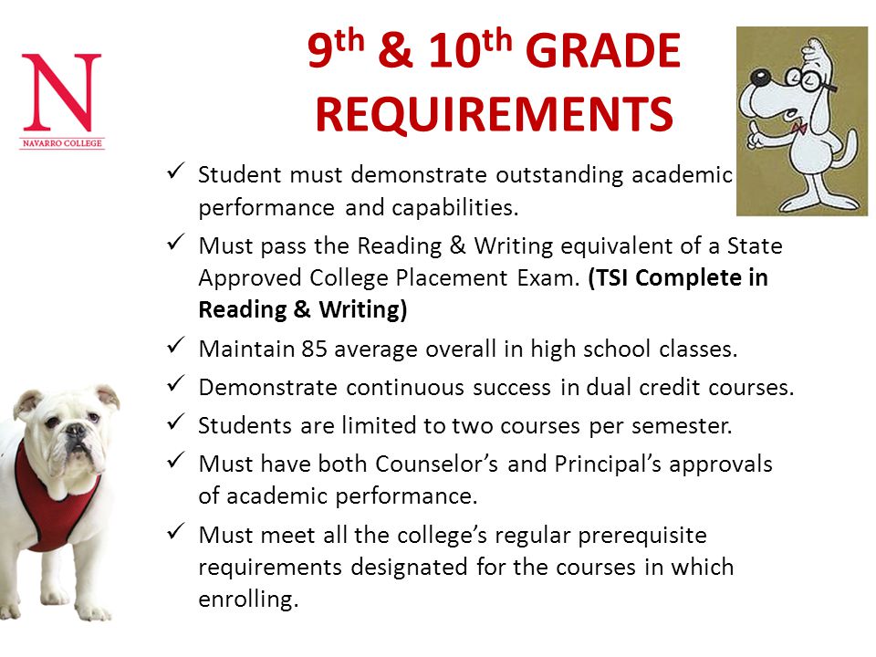 9 th & 10 th GRADE REQUIREMENTS Student must demonstrate outstanding academic performance and capabilities.