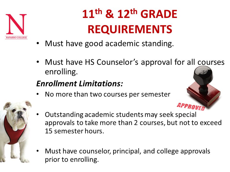 11 th & 12 th GRADE REQUIREMENTS Must have good academic standing.