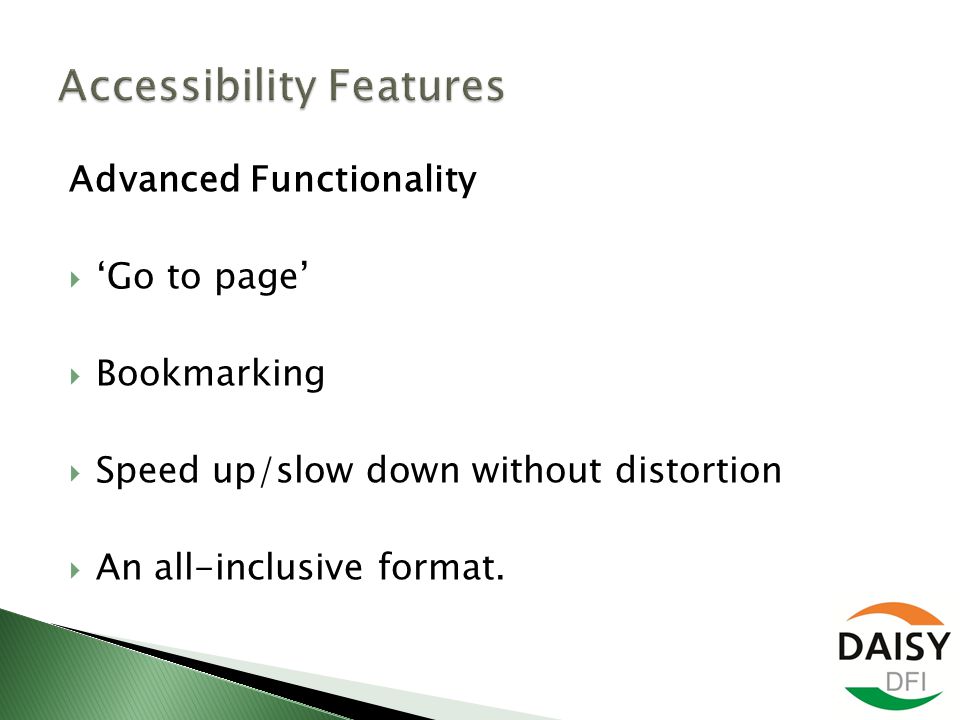 Advanced Functionality  ‘Go to page’  Bookmarking  Speed up/slow down without distortion  An all-inclusive format.