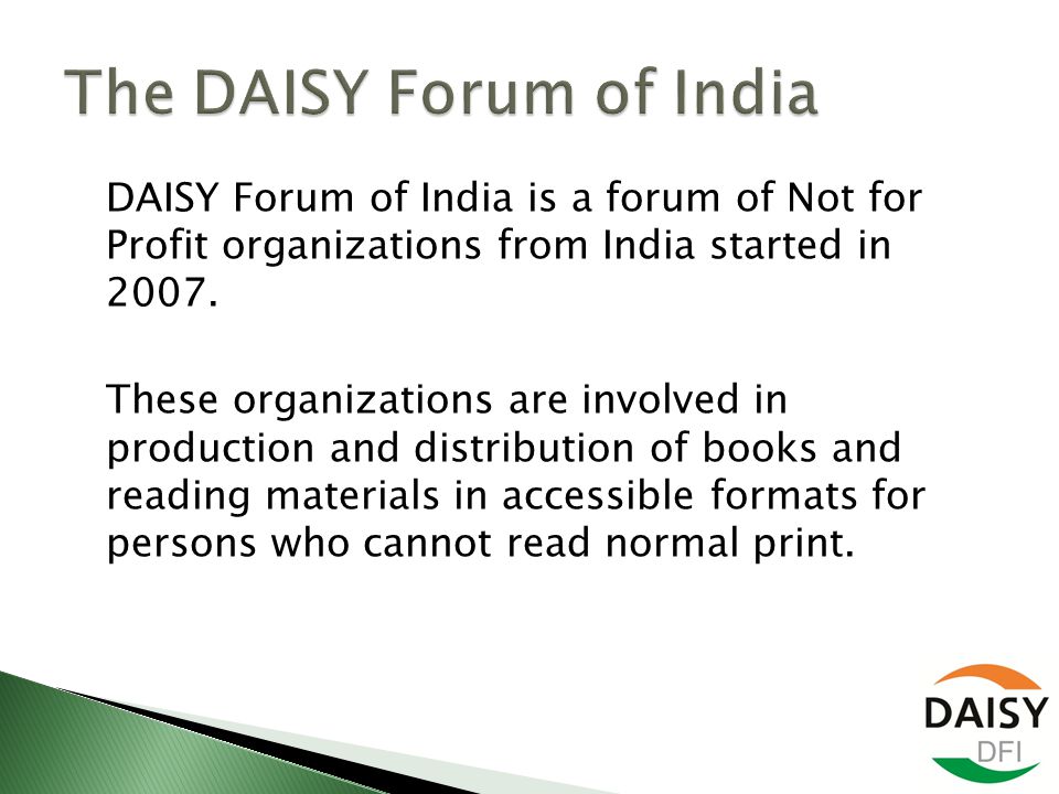 DAISY Forum of India is a forum of Not for Profit organizations from India started in 2007.