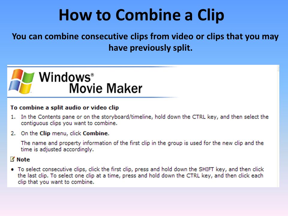 How to Combine a Clip You can combine consecutive clips from video or clips that you may have previously split.