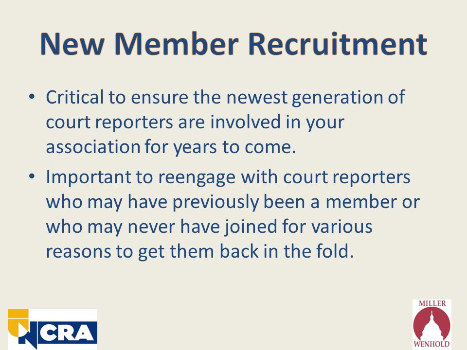 Critical to ensure the newest generation of court reporters are involved in your association for years to come.