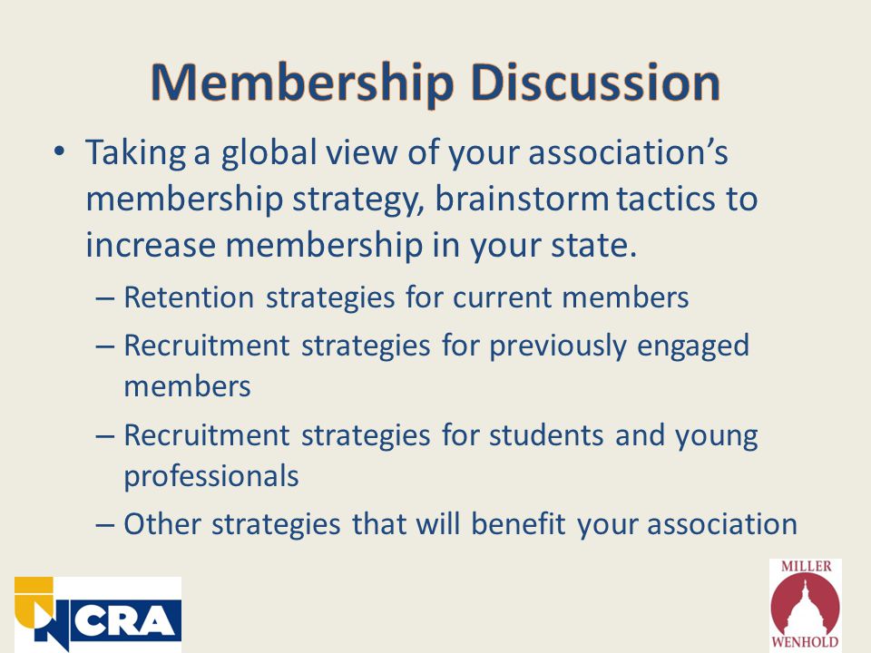 Taking a global view of your association’s membership strategy, brainstorm tactics to increase membership in your state.