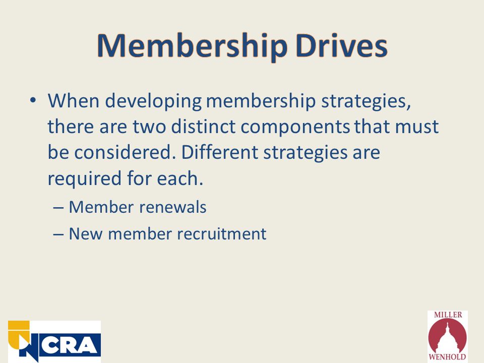 When developing membership strategies, there are two distinct components that must be considered.