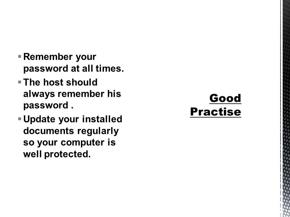  Remember your password at all times.  The host should always remember his password.