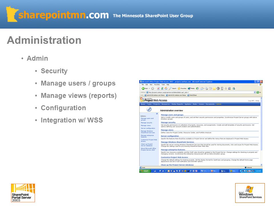 Admin Security Manage users / groups Manage views (reports) Configuration Integration w/ WSS Administration