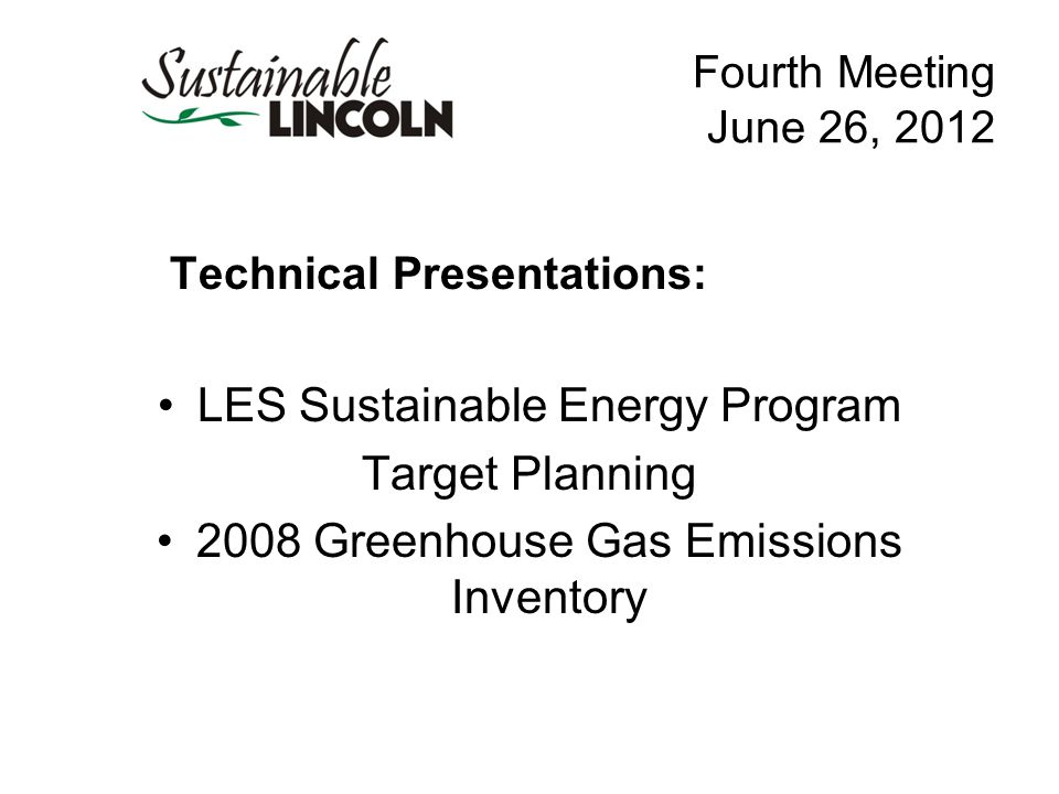 Fourth Meeting June 26, 2012 Technical Presentations: LES Sustainable Energy Program Target Planning 2008 Greenhouse Gas Emissions Inventory