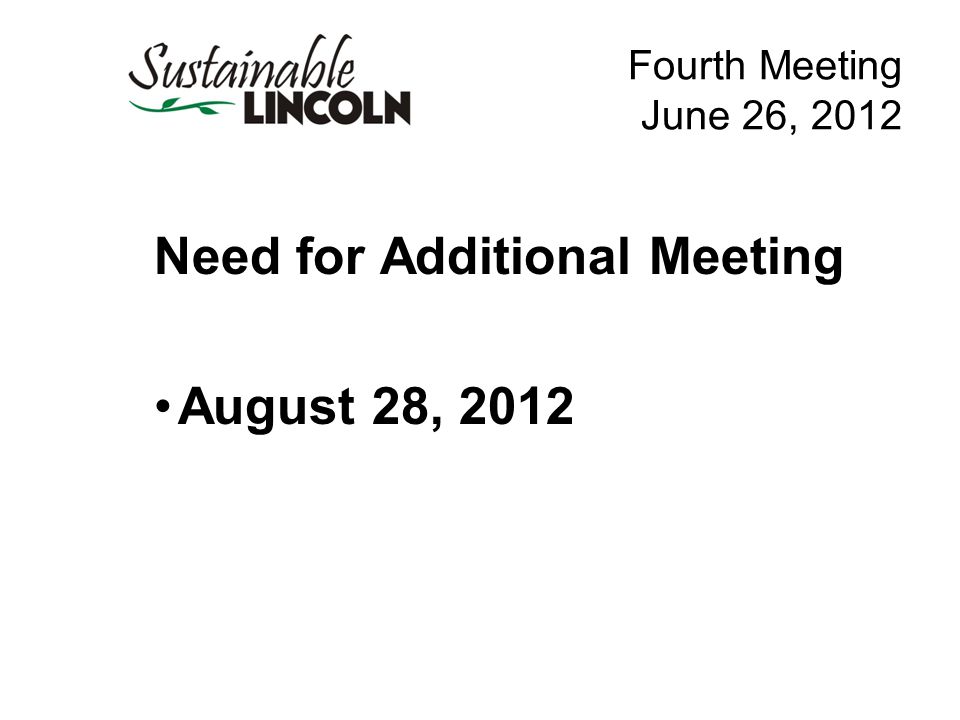 Fourth Meeting June 26, 2012 Need for Additional Meeting August 28, 2012