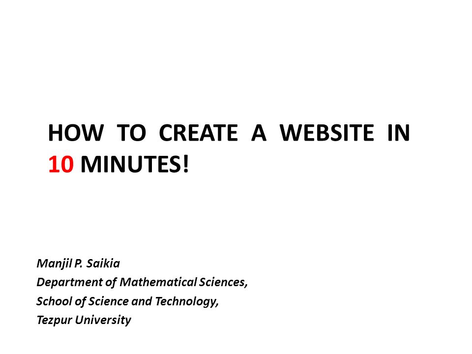 HOW TO CREATE A WEBSITE IN 10 MINUTES. Manjil P.