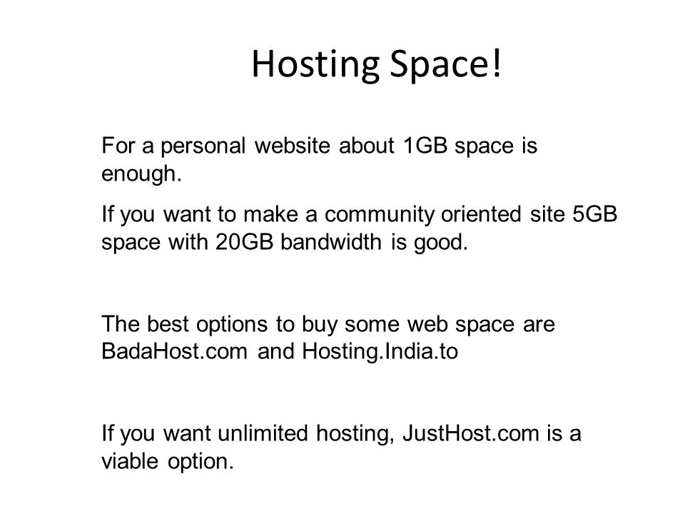 Hosting Space. For a personal website about 1GB space is enough.