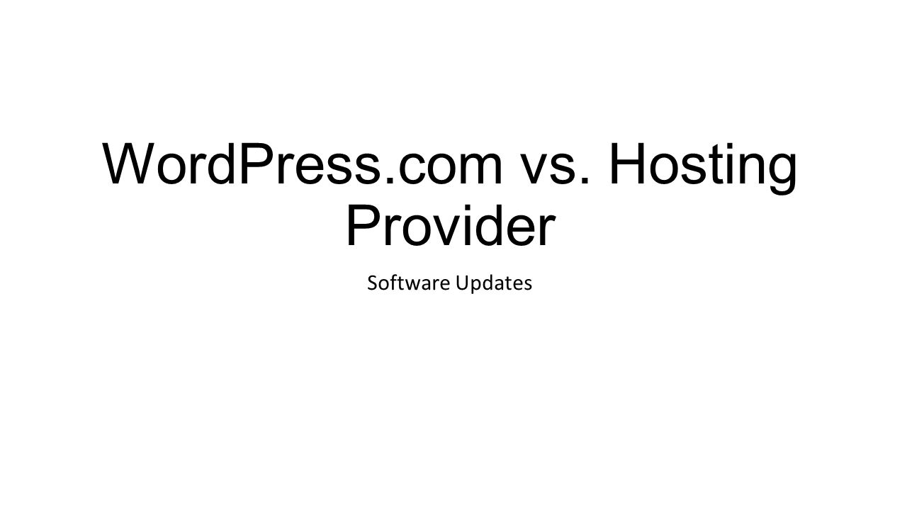 WordPress.com vs. Hosting Provider Software Updates