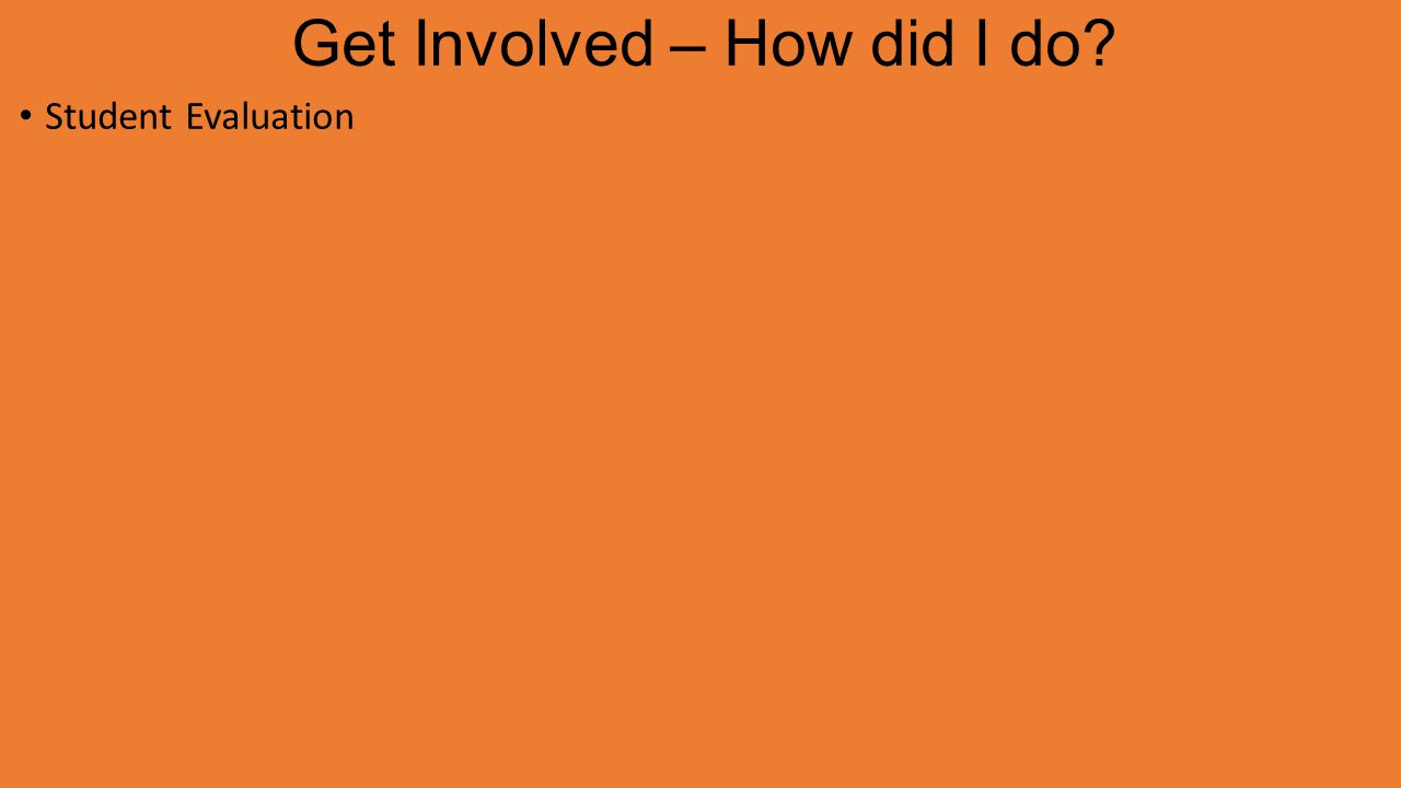 Get Involved – How did I do Student Evaluation