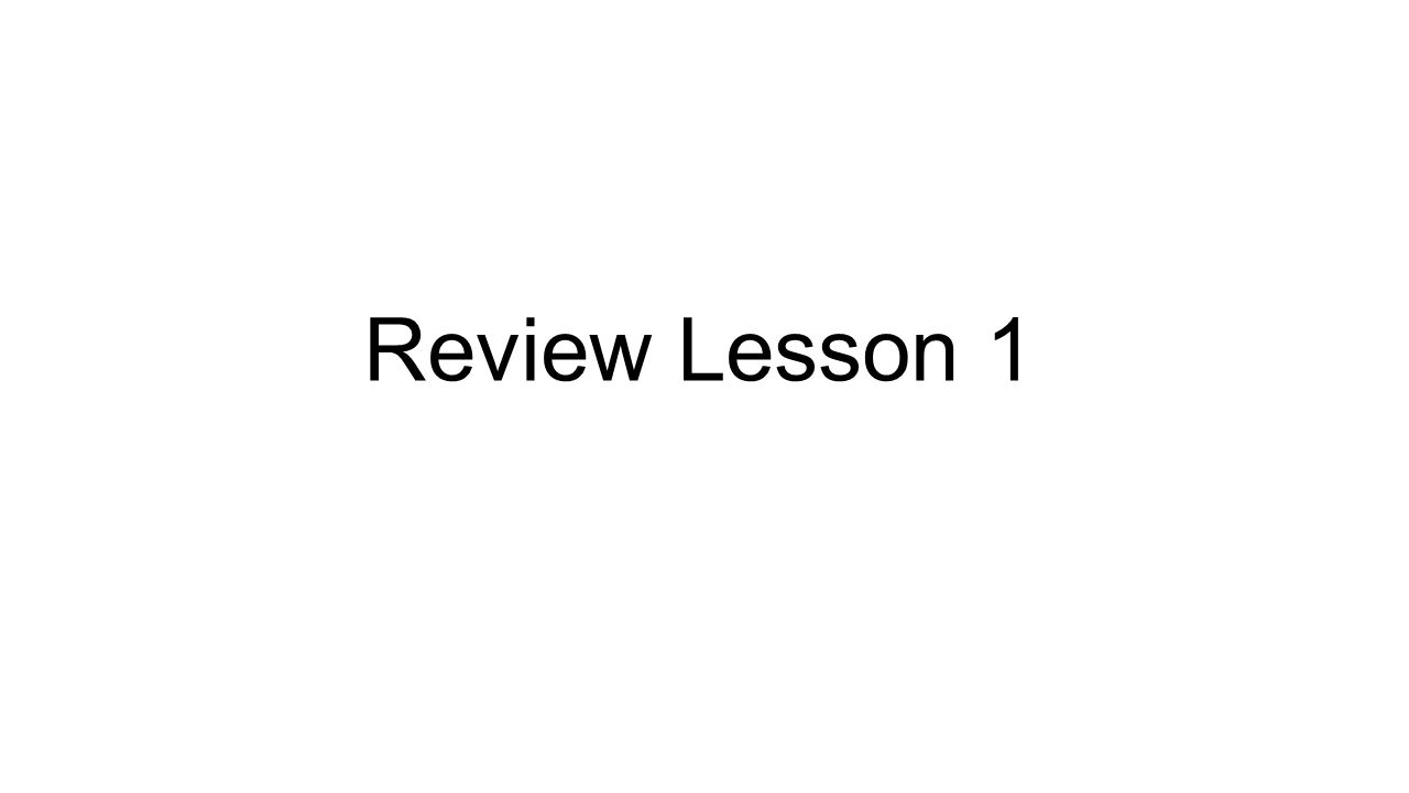 Review Lesson 1