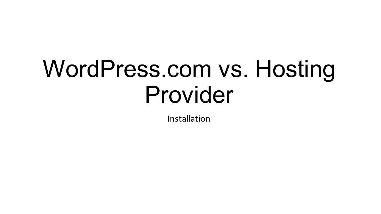 WordPress.com vs. Hosting Provider Installation