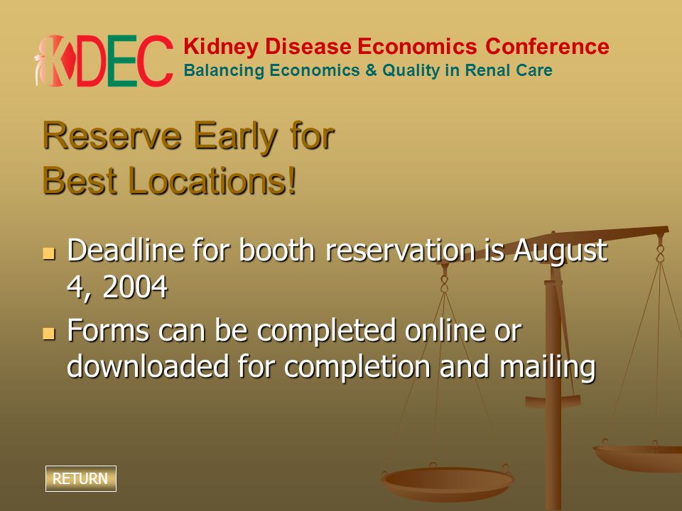 Kidney Disease Economics Conference Balancing Economics & Quality in Renal Care Reserve Early for Best Locations.