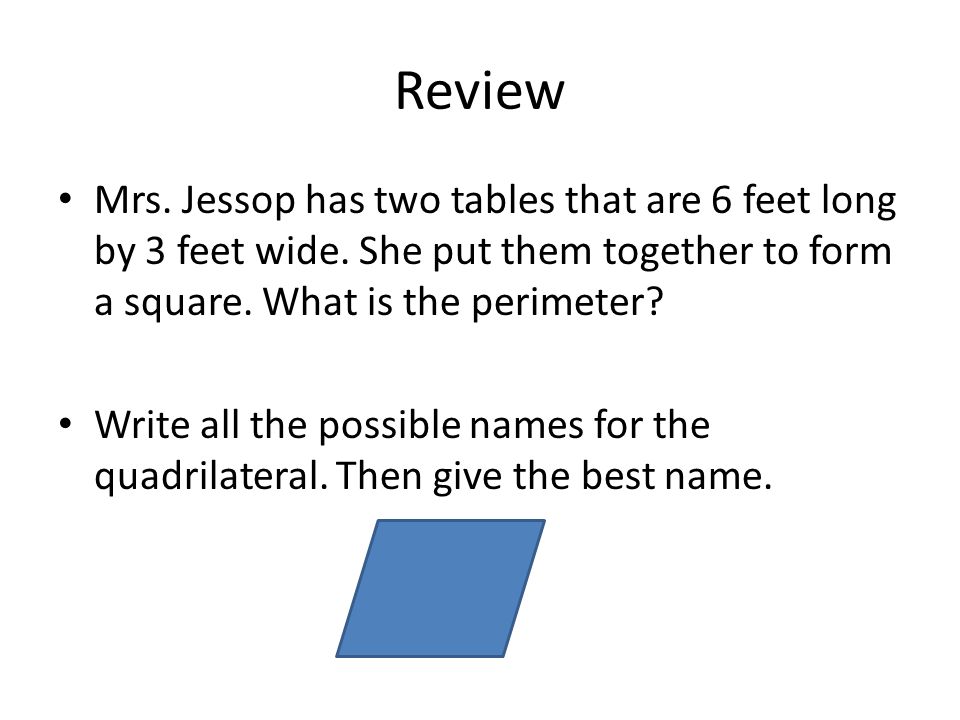 Review Mrs. Jessop has two tables that are 6 feet long by 3 feet wide.