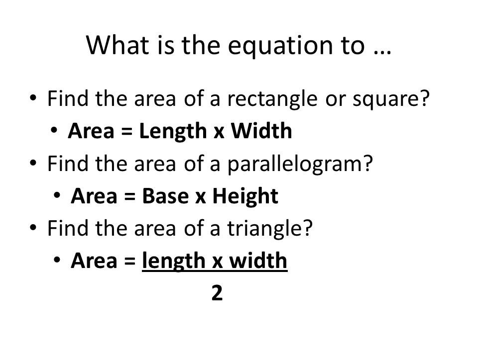 What is the equation to … Find the area of a rectangle or square.