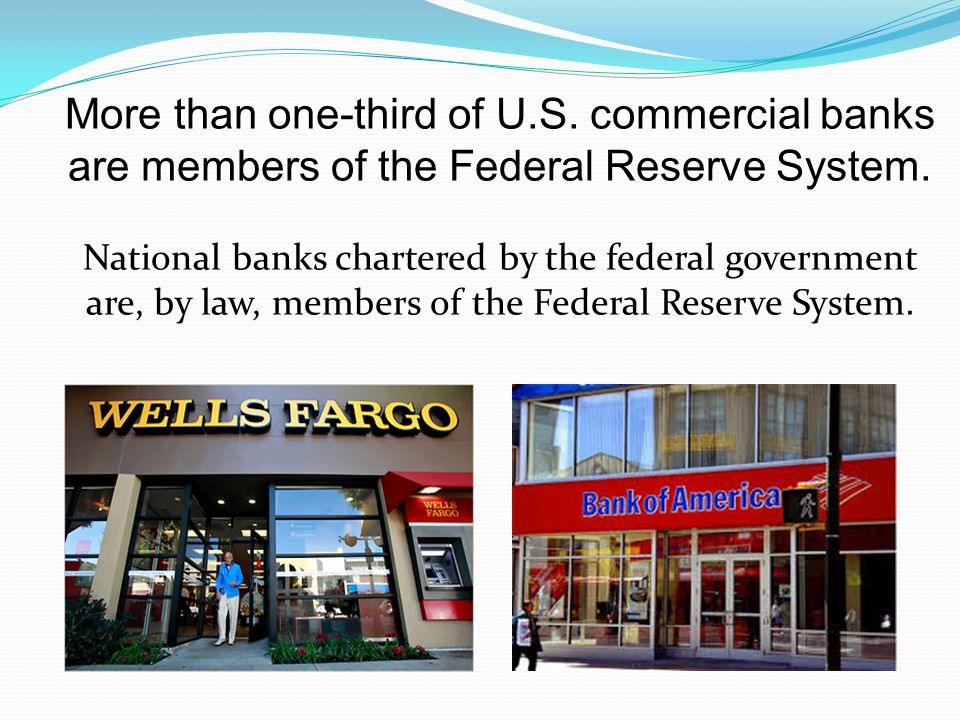 More than one-third of U.S. commercial banks are members of the Federal Reserve System.