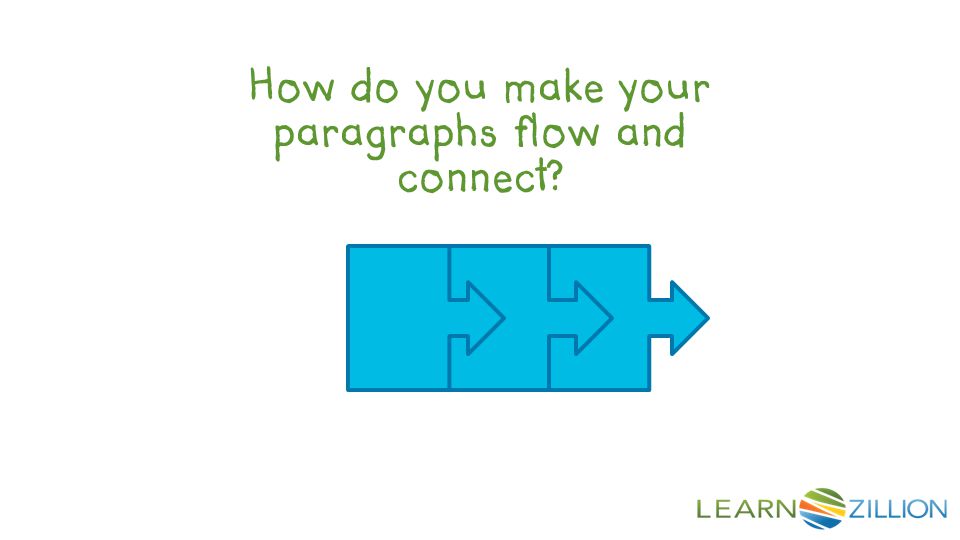 How do you make your paragraphs flow and connect