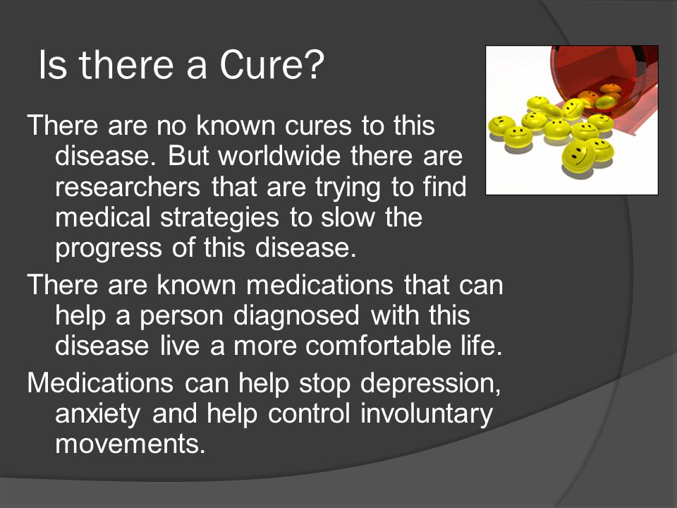 Is there a Cure. There are no known cures to this disease.