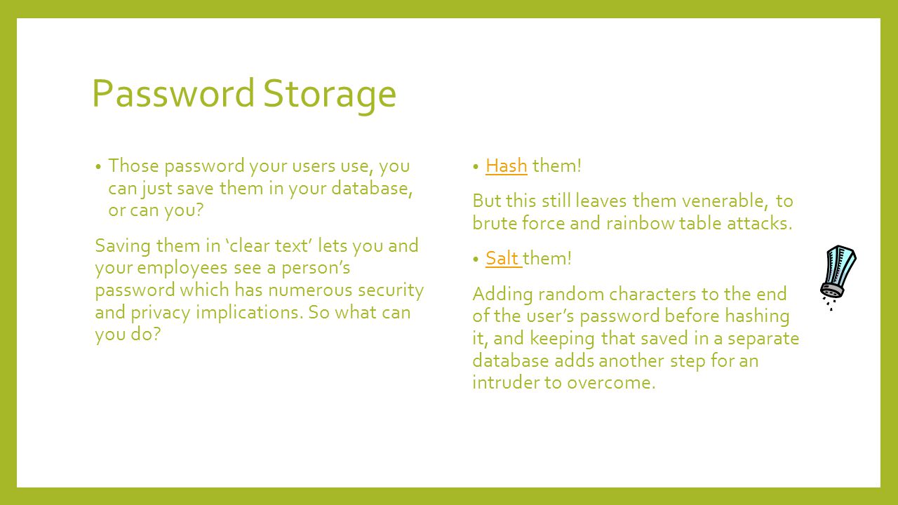 Password Storage Those password your users use, you can just save them in your database, or can you.
