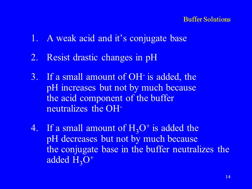 Buffer Solutions 1. A weak acid and it’s conjugate base 2.
