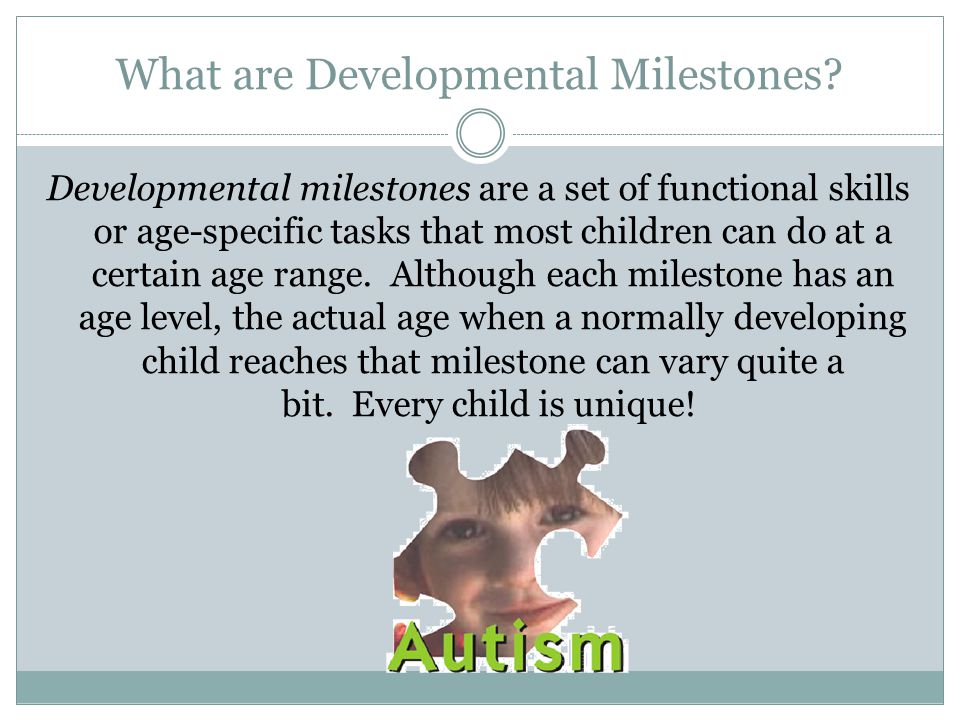 What are Developmental Milestones.