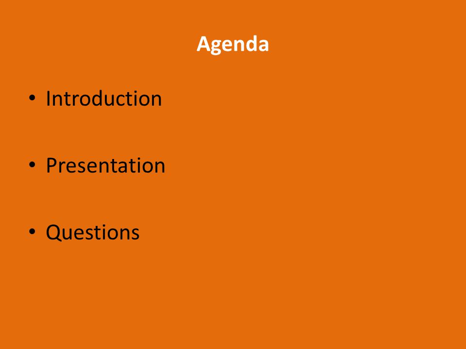 Agenda Introduction Presentation Questions