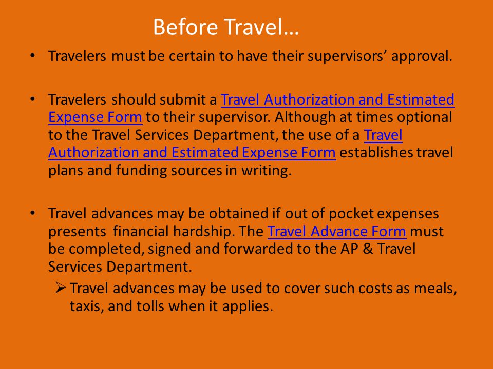 Before Travel… Travelers must be certain to have their supervisors’ approval.