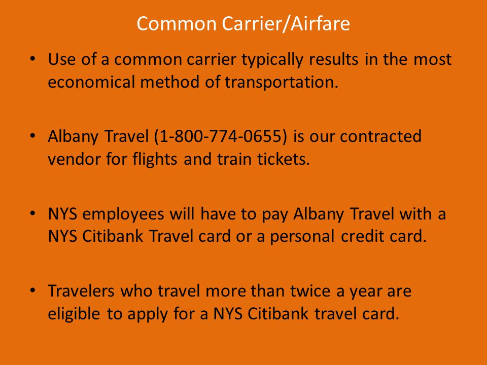 Common Carrier/Airfare Use of a common carrier typically results in the most economical method of transportation.