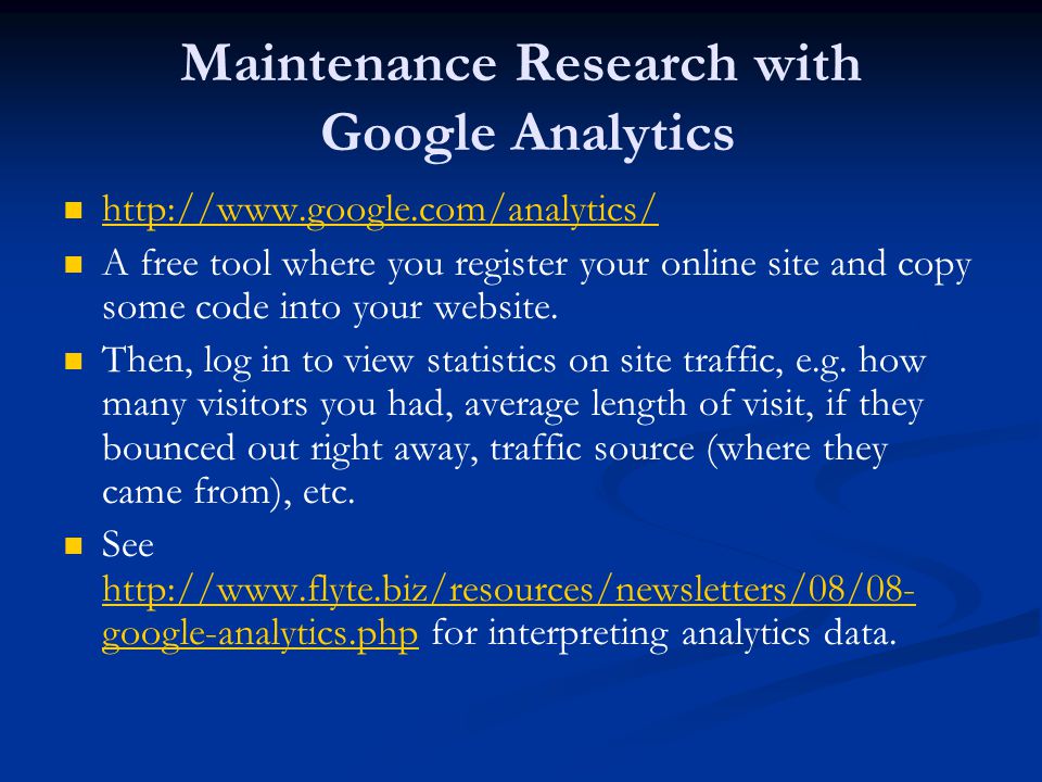Maintenance Research with Google Analytics   A free tool where you register your online site and copy some code into your website.
