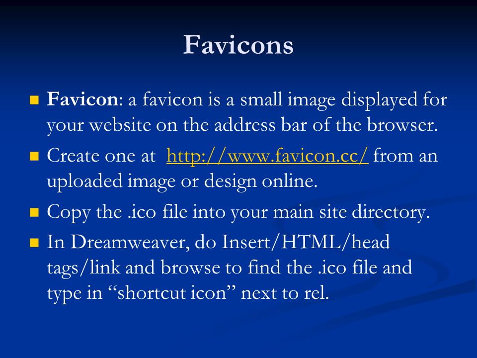 Favicons Favicon: a favicon is a small image displayed for your website on the address bar of the browser.