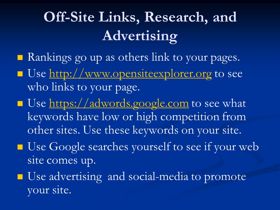 Off-Site Links, Research, and Advertising Rankings go up as others link to your pages.