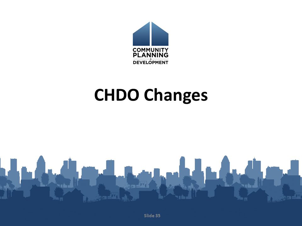 CHDO Changes Slide 35