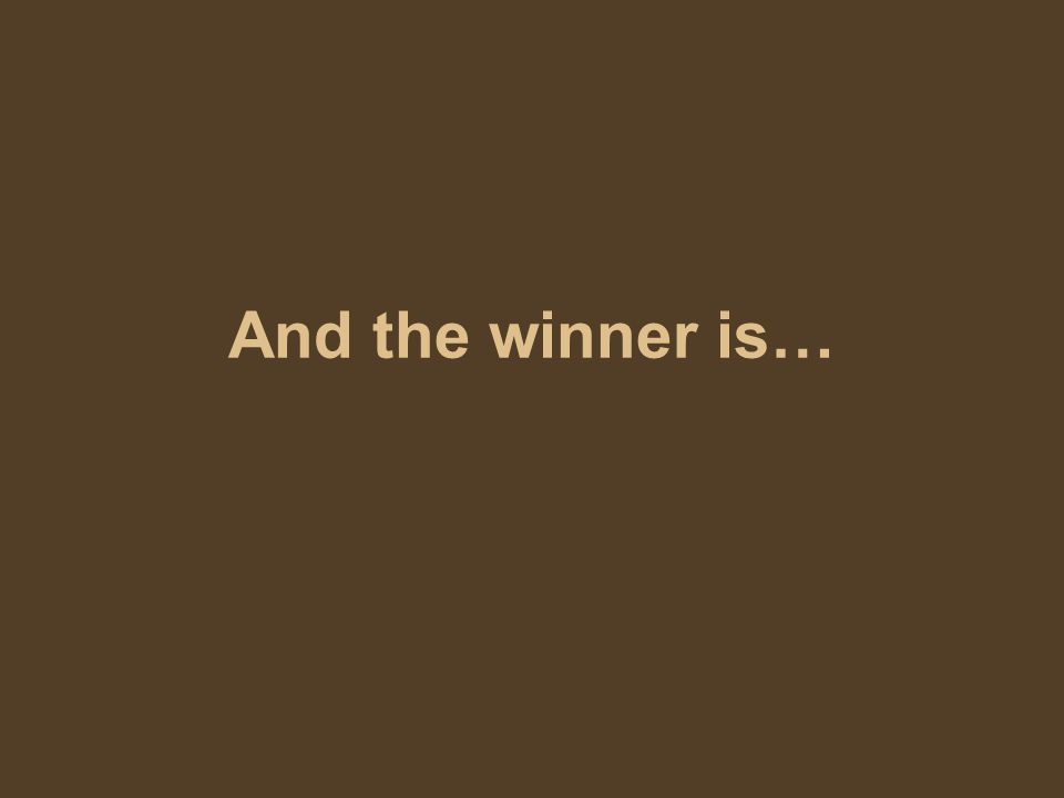 And the winner is…