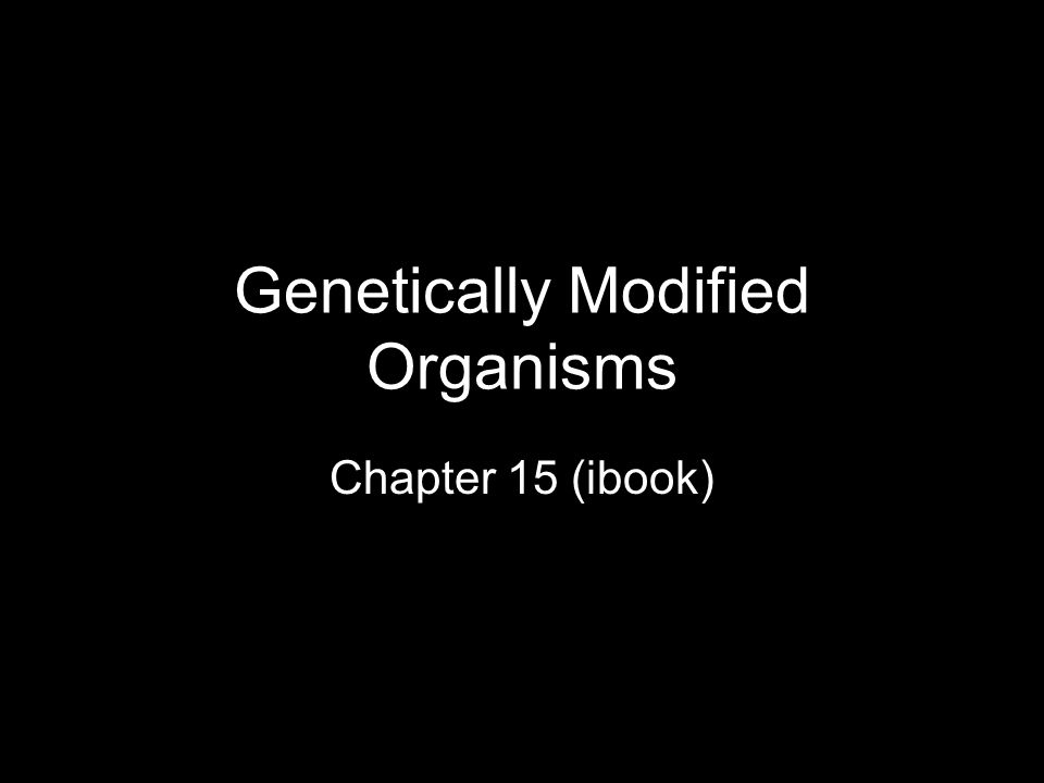 Genetically Modified Organisms Chapter 15 (ibook)