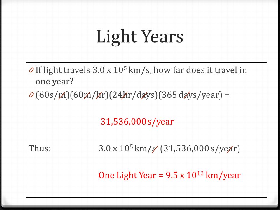 Distance in Space. Light Years 0 Light years is a measurement in distance,  not a measurement of time. 0 Light year represents the distance that light.  - ppt download