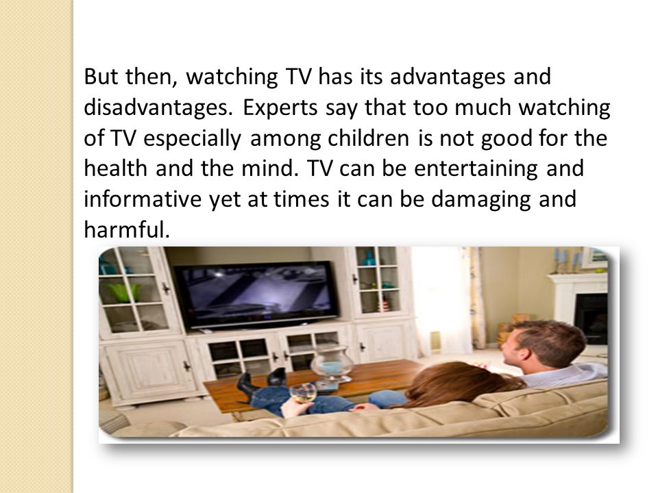 Топик: Advantages and disadvantages of television Топик: Advantages and disadvantages of television